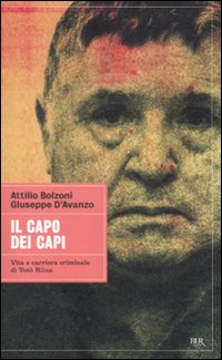 Capo_Dei_Capi_Vita_E_Carriera_Criminale_Di_Toto`_R-Bolzoni_Attilio_D`avanzo_Giuse